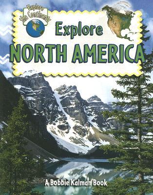 Explore North America (Explore the Continents, 6)