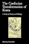 The Confucian Transformation of Korea by Martina Deuchler