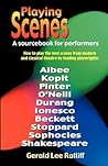 Playing Scenes - A Sourcebook for Preformers: How to Play Great Scenes from Contemporary and Classical Theatre