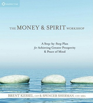 The Money and Spirit Workshop: A Step-By-Step Plan for Achieving Greater Prosperity and Peace of Mind (Audio CD)