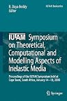 IUTAM Symposium on Theoretical, Computational and Modelling Aspects of Inelastic Media: Proceedings of the IUTAM Symposium held at Cape Town, South Africa, January 14-18, 2008 (IUTAM Bookseries, 11) IUTAM Symposium on Theoretical, Computational and Modelling Aspects of Inelastic Media: Proceedings of the IUTAM Symposium held at Cape Town, South Africa, January 14-18, 2008 (IUTAM Bookseries, 11)