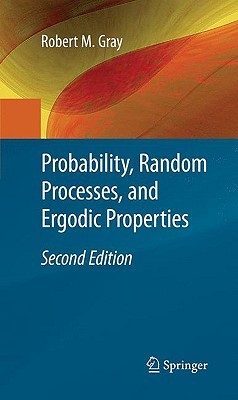 Probability, Random Processes, and Ergodic Properties (Hardcover)