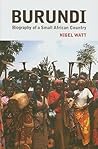 Burundi: The Biography of a Small African Country