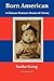 Born American: A Chinese Wo...