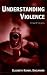 Understanding Violence