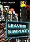 Leaving Simplicity by Claire Carmichael