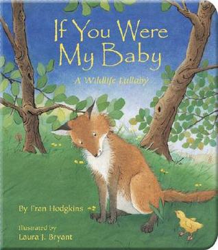 If You Were My Baby: A Sweet Lullaby Book About How Animals Care for Their Babies (Perfect Baby Shower Gift)