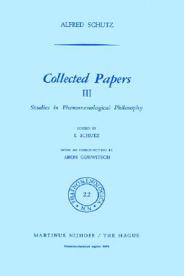 Collected Papers III: Studies in Phenomenological Philosophy (Hardcover)