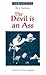 The Devil Is an Ass