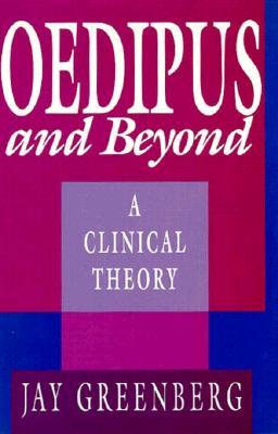 Oedipus and Beyond: A Clinical Theory