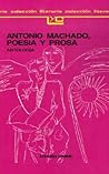Antonio Machado: Poesia Y Prosa (Spanish Edition) Antonio Machado: Poesia Y Prosa (Spanish Edition)