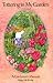 Tottering In My Garden: A G...
