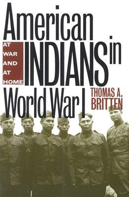 American Indians in World War 1: At War and At Home (Paperback)