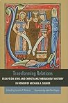 Transforming Relations: Essays on Jews and Christians throughout History in Honor of Michael A. Signer (Helen Kellogg Institute for International Studies (Hardcover))