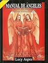 MANUAL DE ÁNGELES: DI ¡SÍ! A LOS ANGELES Y SÉ COMPLETAMENTE FELIZ. (1) (Spanish Edition) MANUAL DE ÁNGELES: DI ¡SÍ! A LOS ANGELES Y SÉ COMPLETAMENTE FELIZ. (1) (Spanish Edition)