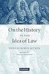 On the History of the Idea of Law (Volume 0)