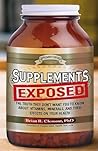 Supplements Exposed: The Truth They Don't Want You to Know About Vitamins, Minerals, and Their Effects on Your Health