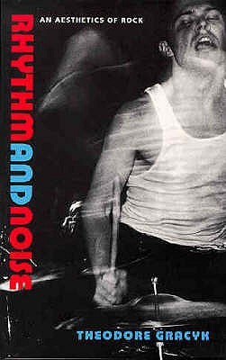 Rhythm and Noise : Aesthetics of Rock (Hardcover)