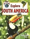 Explore South America (Explore the Continents, 7)