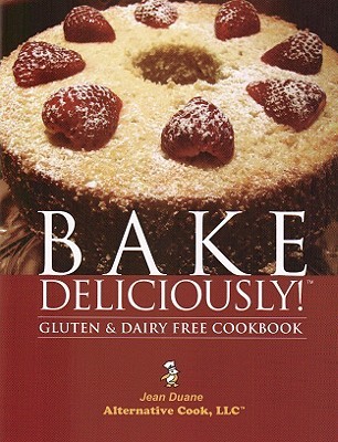 Bake Deliciously! Gluten and Dairy Free Cookbook (Paperback)
