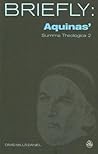 Aquinas' Summa Theologica II (Briefly Series)