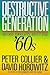 Destructive Generation: Second Thoughts About the Sixties