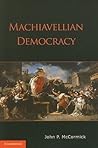 Machiavellian Democracy Machiavellian Democracy