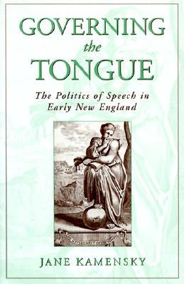 Governing the Tongue: The Politics of Speech in Early New England (Paperback)