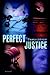 PERFECT JUSTICE by D. Thomas Johnson PERFECT JUSTICE by D. Thomas Johnson