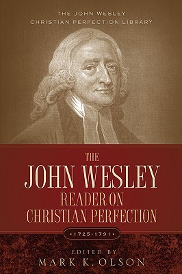 The John Wesley Reader On Christian Perfection. (The Jhn Wesley Christian Perfection Library)