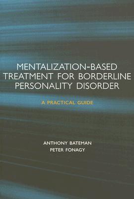 Mentalization-based Treatment for Borderline Personality Disorder: A Practical Guide (Paperback)