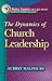 Dynamics of Church Leadership, The (Ministry Dynamics for a New Century)