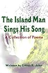 The Island Man Sings His Song: A Collection of Poems