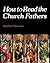 How to REad the Church Fathers