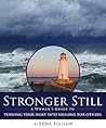 Stronger Still: A Woman's Guide to Turning Your Hurt into Healing for Others (Deeper Still)