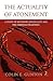 The Actuality of Atonement: A Study of Metaphor, Rationality and the Christian Tradition
