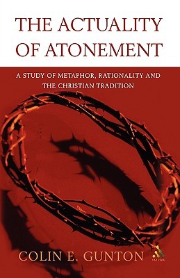 The Actuality of Atonement: A Study of Metaphor, Rationality and the Christian Tradition (Paperback)