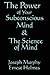 The Science of Mind & The Power of Your Subconscious Mind