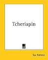 Tcheriapin by Sax Rohmer