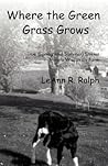 Where the Green Grass Grows: True (Spring and Summer) Stories from a Wisconsin Farm (Rural Route 2)