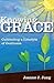 Knowing Grace: Cultivating a Lifestyle of Godliness