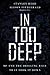 In Too Deep: BP and the Drilling Race That Took it Down