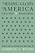The Rising Glory Of America, 1760-1820 by Gordon S. Wood