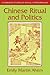 Chinese Ritual and Politics (Cambridge Studies in Social and Cultural Anthropology, Series Number 34)