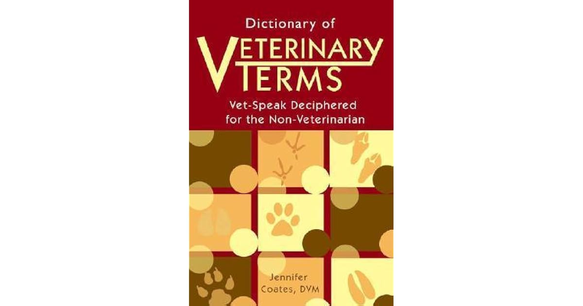 Dictionary of Veterinary Terms VetSpeak Deciphered for the Non