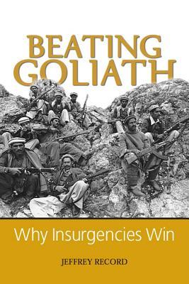 Beating Goliath: Why Insurgencies Win (Hardcover)