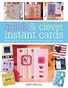 Quick and Clever Instant Cards: Over 65 Time-Saving Designs
