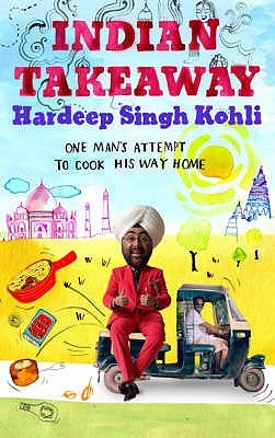 Indian Takeaway: One Man's Attempt to Cook His Way Home (Hardcover)