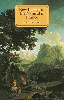 New Images of the Natural in France: A Study in European Cultural History 1750–1800 (Cambridge Paperback Library)