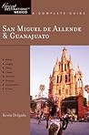 Explorer's Guide San Miguel de Allende, Guanajuato: A Great Destination (Explorer's Great Destinations)